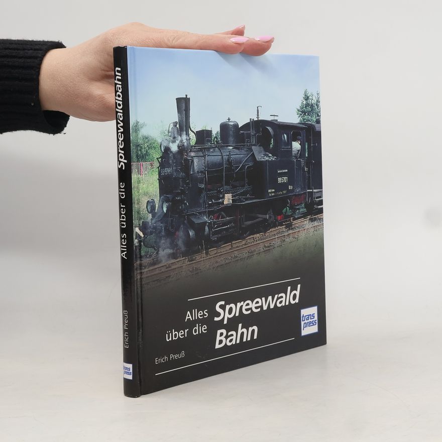 Erich Preuß Alles über die Spreewaldbahn