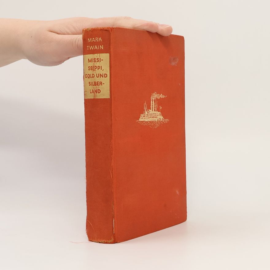 Mark Twain Leben auf dem Mississippi Im Gold- und Silberland