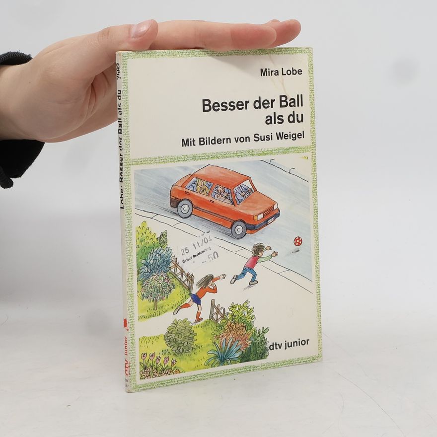Mira Lobe Besser der Ball als du
