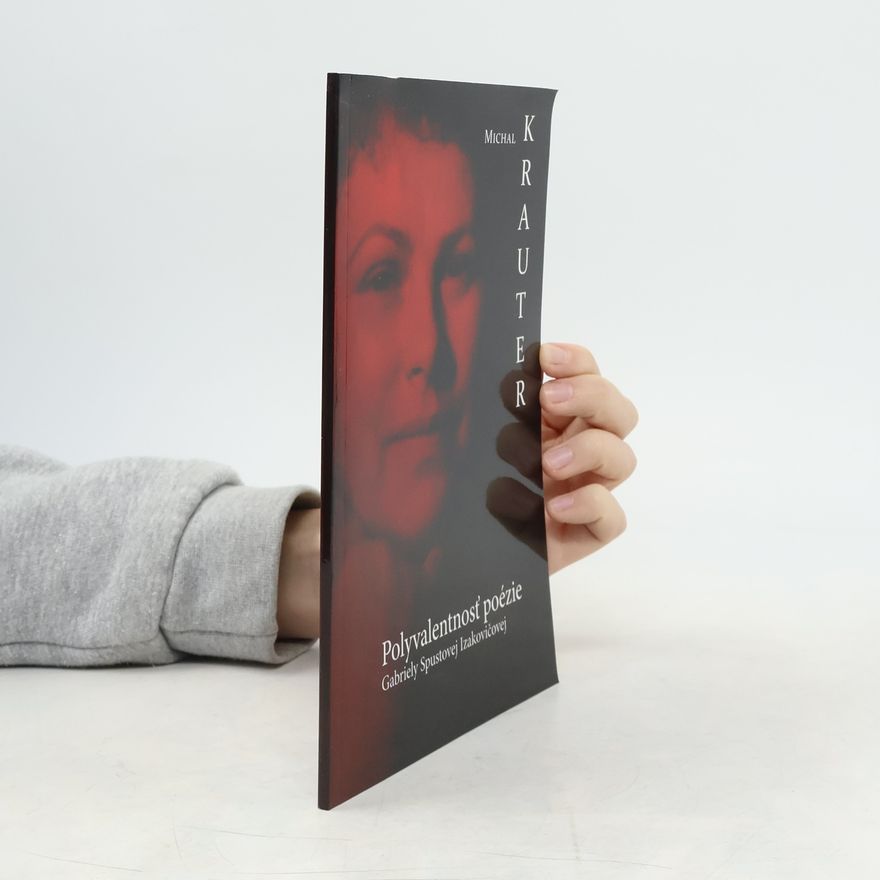 Michal Krauter Polyvalentnosť poézie Gabriely Spustovej Izakovičovej