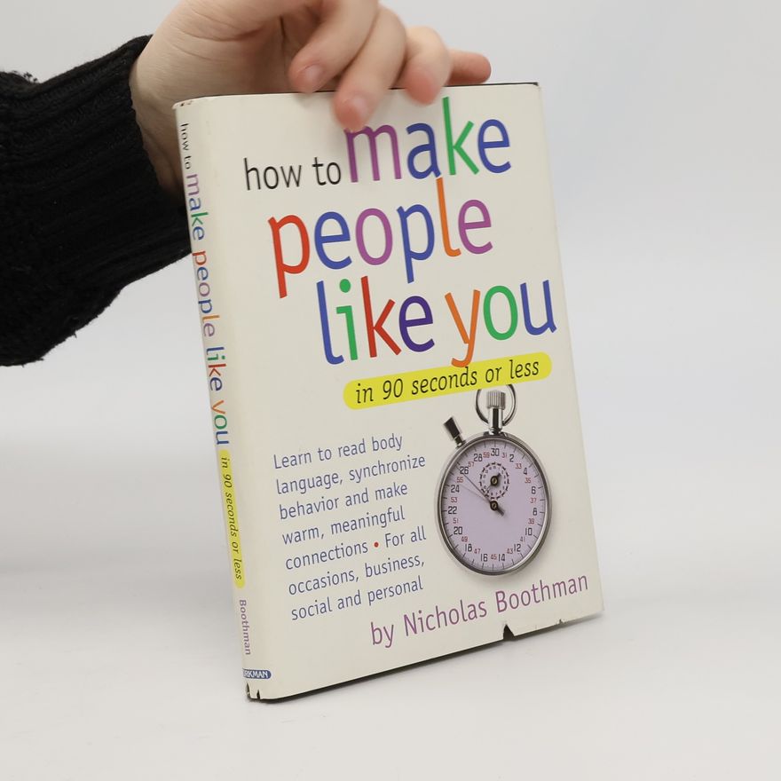 Nicholas Boothman How to Make People Like You in 90 Seconds or Less