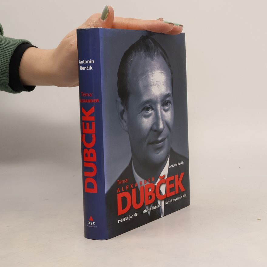 Antonín Benčík Téma: Alexander Dubček