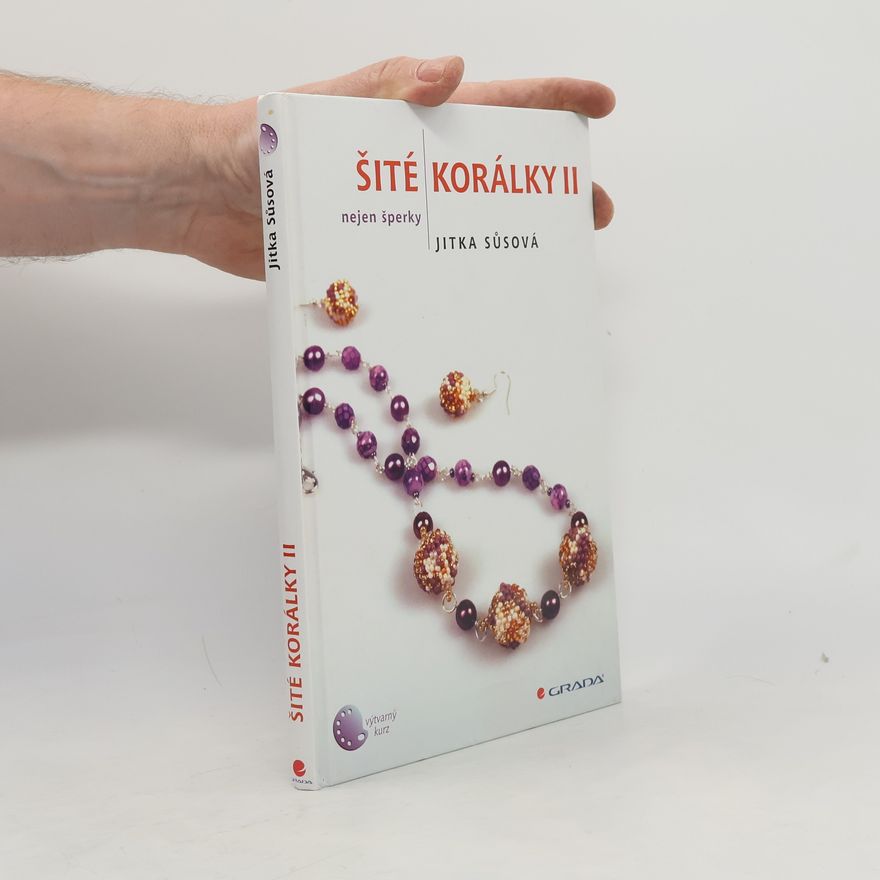 Jitka Sůsová Šité korálky II. Nejen šperky.