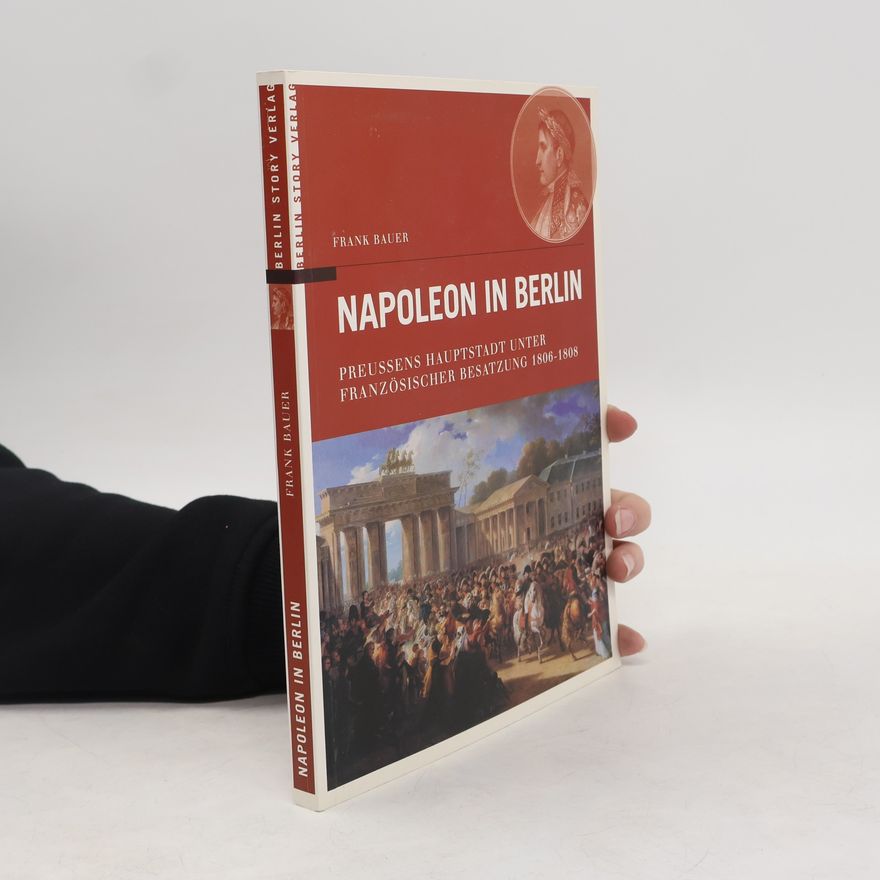 Frank Bauer Napoleon in Berlin