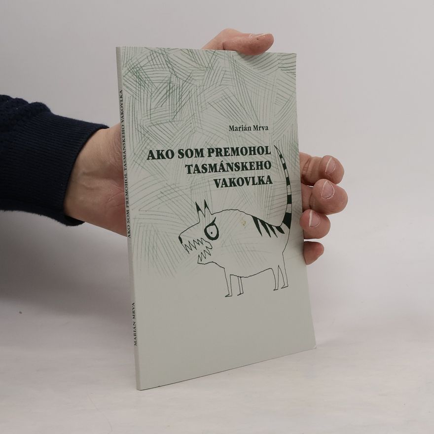 Marián Mrva Ako som premohol tasmánskeho vakovlka