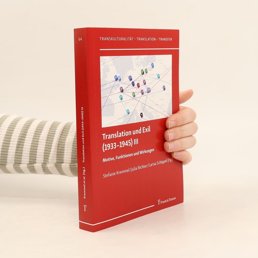 Stefanie Kremmel Transkulturalität – Translation – Transfer - 64: Translation und Exil (1933–1945) III