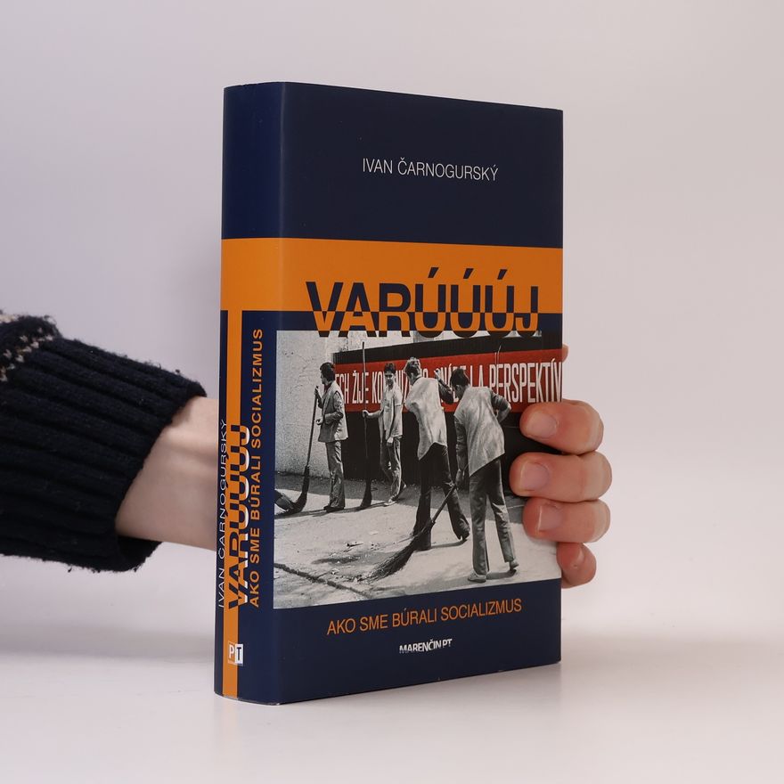 Ivan Čarnogurský Varúúúj - Ako sme búrali socializmus