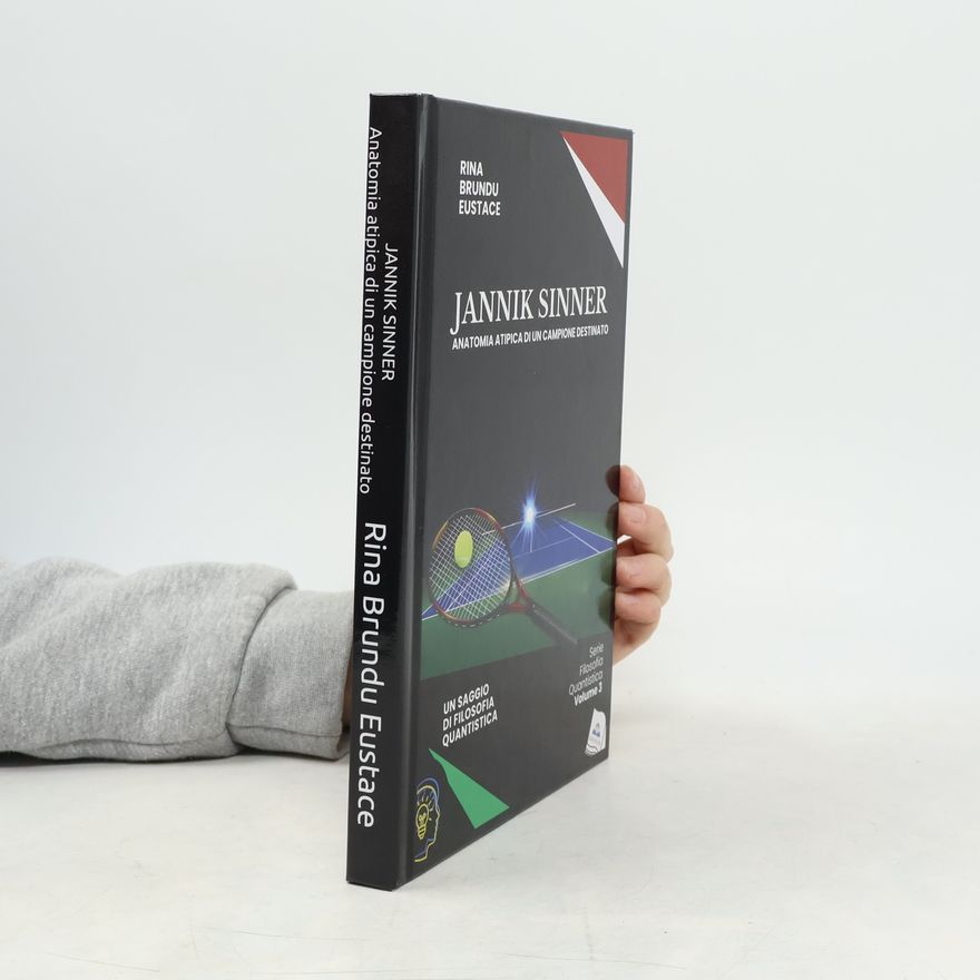 Rina Brundu Eustace Filosofia quantistica - 3: Jannik Sinner Anatomia atipica di un campione destinato