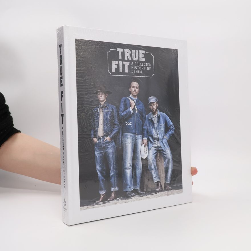 Rickard Eklund True Fit. A Collected History of Denim