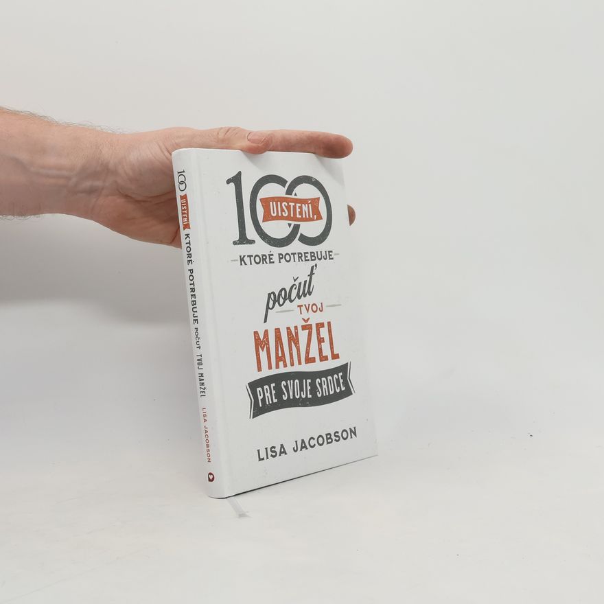 Lisa Jacobson 100 uistení, ktoré potrebuje počuť tvoj manžel