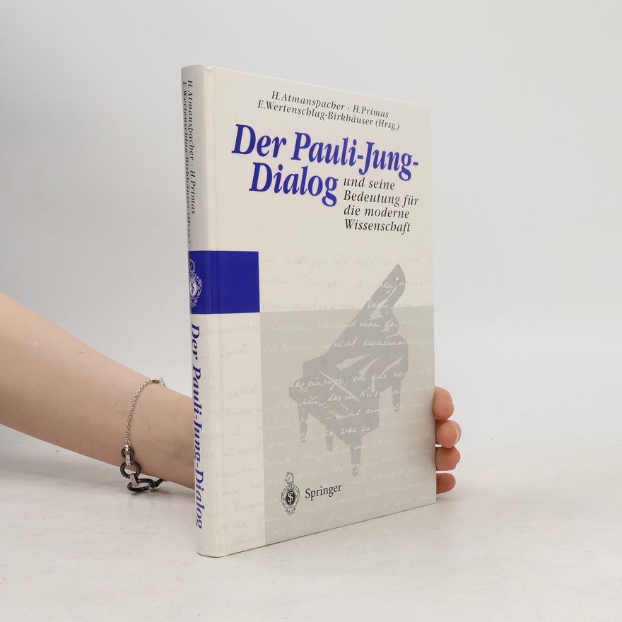 Eva Wertenschlag-Birkhäuser Der Pauli-Jung-Dialog und seine Bedeutung für die moderne Wissenschaft