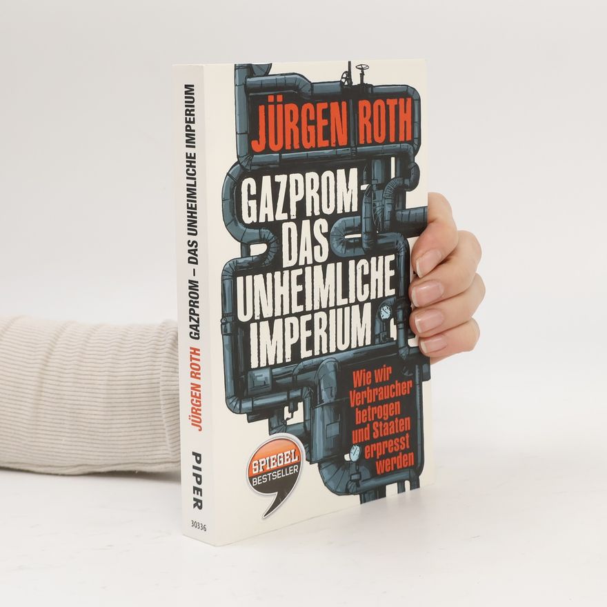 Jürgen Roeth Gazprom - das unheimliche Imperium