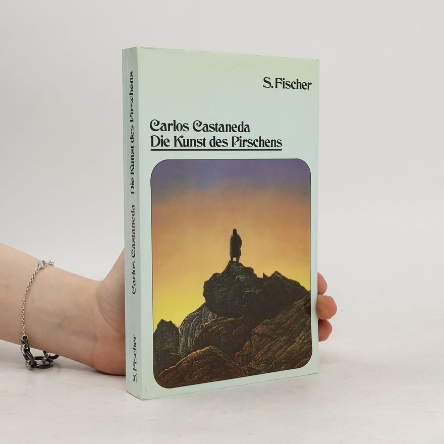 Carlos Castañeda Die Kunst des Pirschens