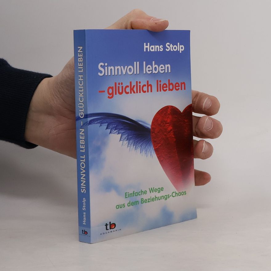 Hans Stolp Sinnvoll leben - glücklich lieben
