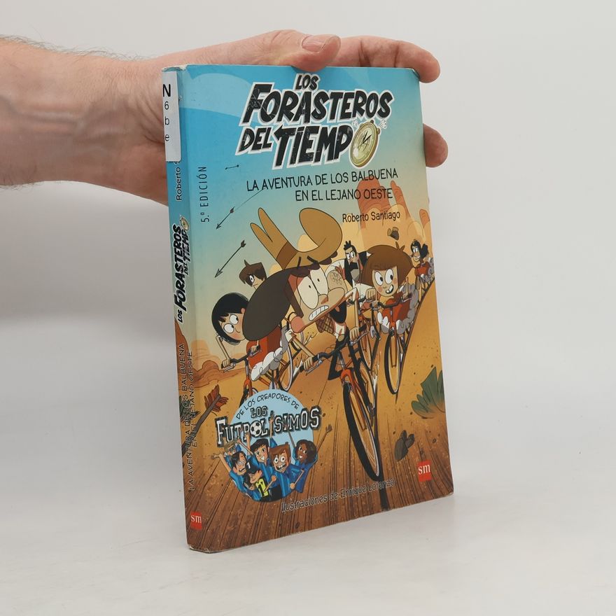 Roberto Santiago Los Forasteros del Tiempo 1. La aventura de los Balbuena en el lejano Oeste
