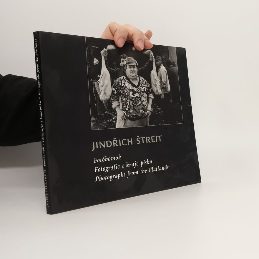 Jindřich Štreit Fotóhomok = Fotografie z kraje písku = Photographs from the Flatlands