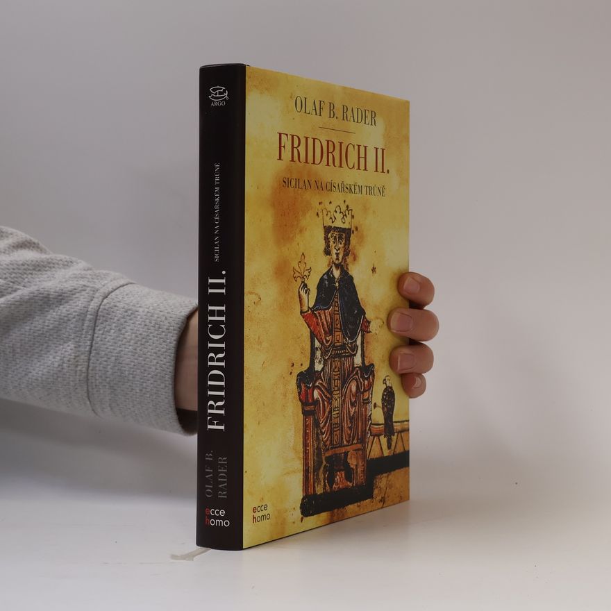 Olaf B. Rader Fridrich II. : Sicilan na císařském trůně