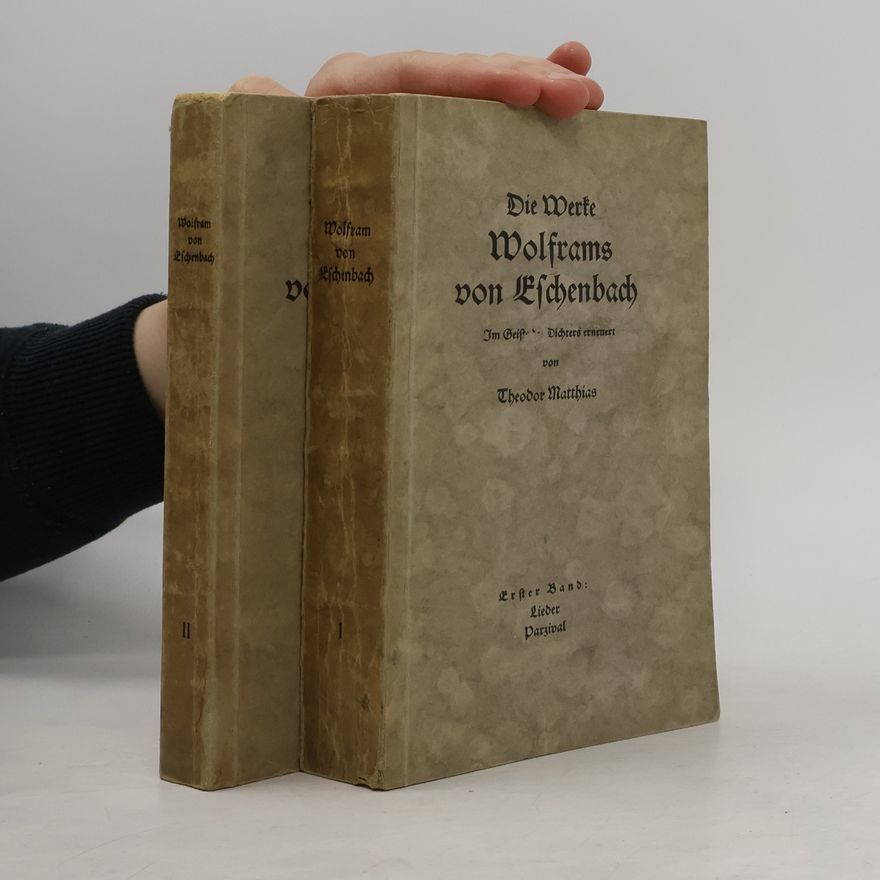 Theodor Matthias Die Werke Wolframs von Eschenbach I. - II.