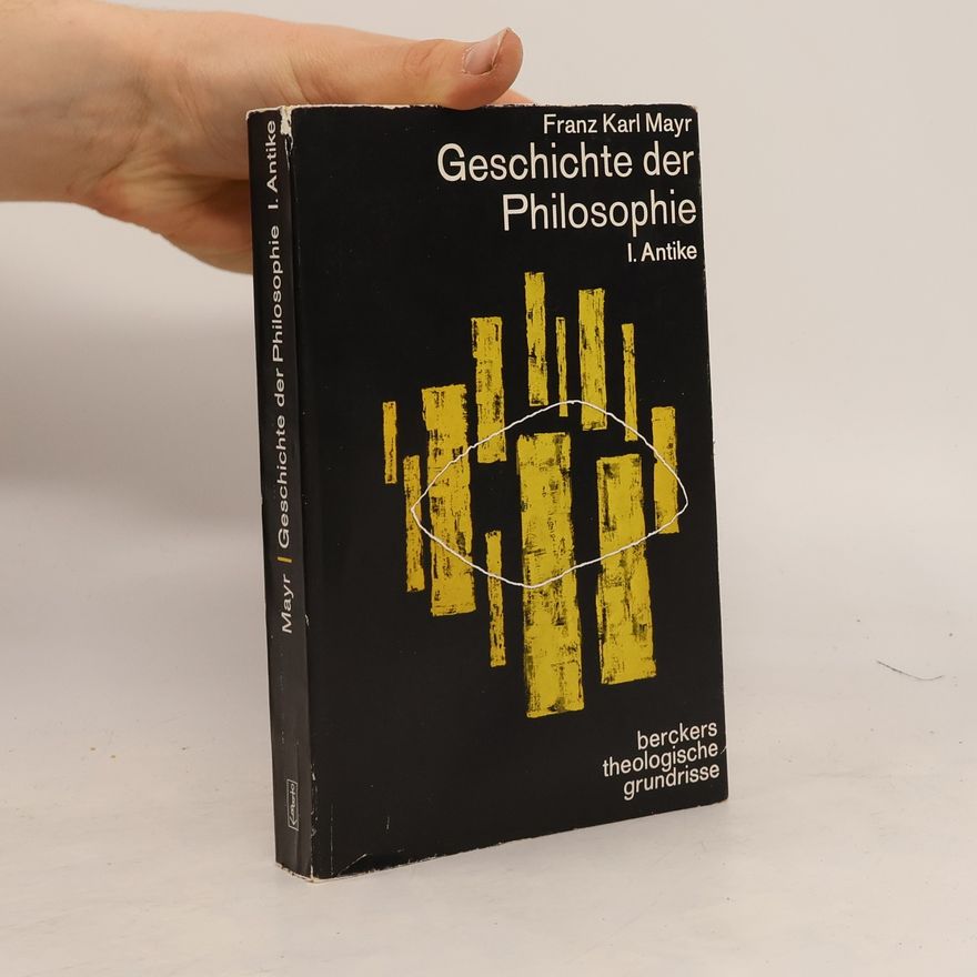 Franz Karl Mayr Geschichte der Philosophie I. Antike