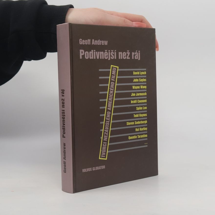 Geoff Andrew Podivnější než ráj: Filmoví režiséři nezávislé scény v současné americké kinematografii