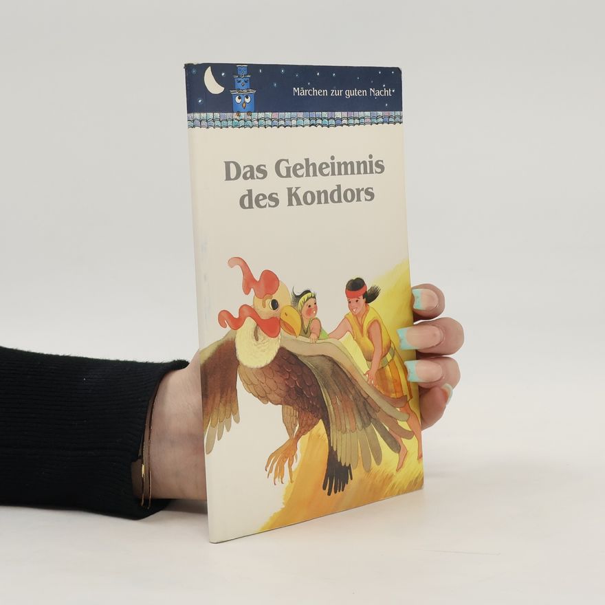 Rosa E Polastri Märchen zur guten Nacht: Das Geheimnis des Kondors