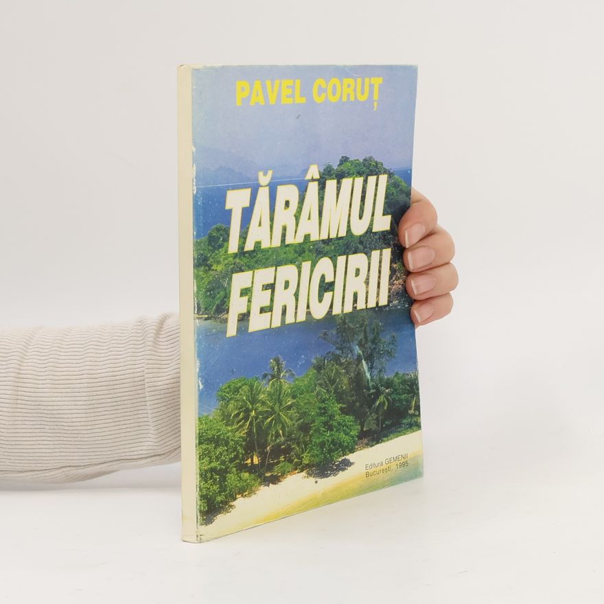 Pavel Coruț Tărâmul fericirii