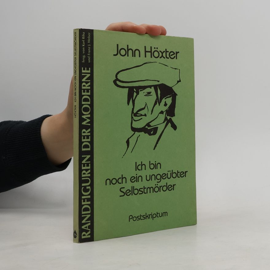 Franz J. Weber Randfiguren der Moderne: Ich bin noch ein ungeübter Selbstmörder