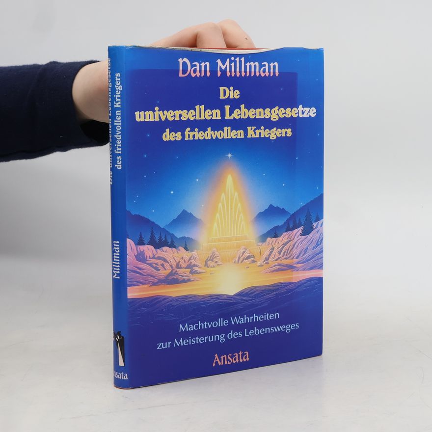 Dan Millman Die universellen Lebensgesetze des friedvollen Kriegers
