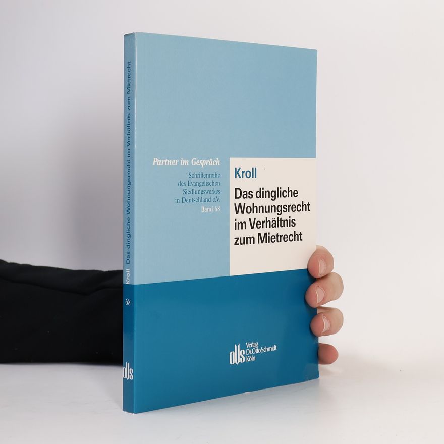 Heike Kroll Partner im Gespräch - Schriftenreihe des Evangelischen Siedlungswerkes in Deutschland e.V. - 68: Das dingliche Wohnungsrecht im Verhältnis zum Mietrecht