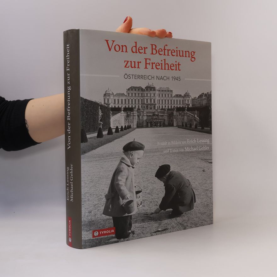 Erich Lessing Von der Befreiung zur Freiheit
