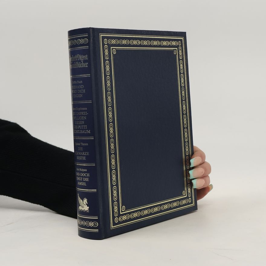 Kolektiv autorů Reader's-Digest-Auswahlbücher. Niemand wird dich finden. Die unfreiwilligen reisen des Putti Eichelbaum. Die Schwarze bestie. Und Doch singt die Amsel