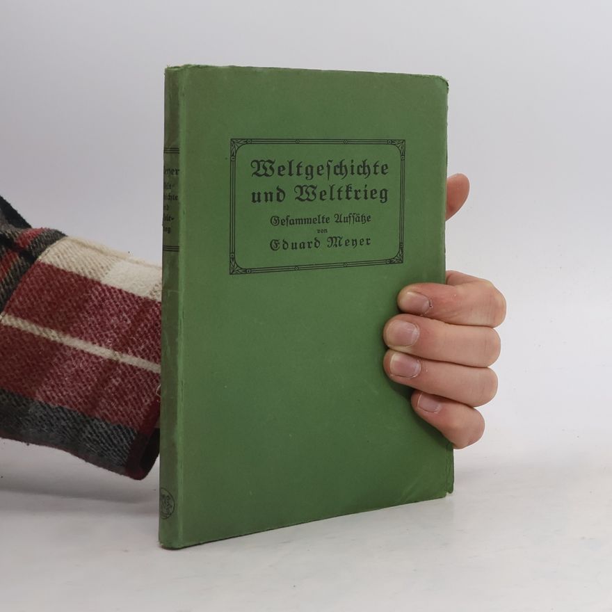 Eduard Meyer Weltgeschichte und Weltkrieg