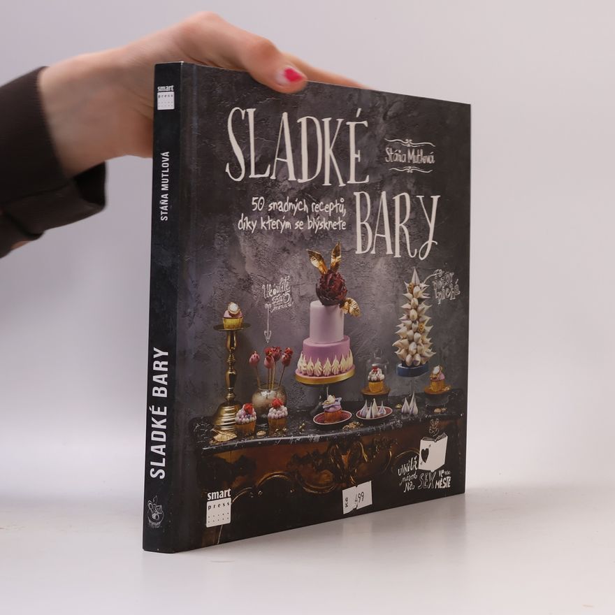 Stáňa Mutlová Sladké bary. 50 snadných receptů, díky kterým se blýsknete