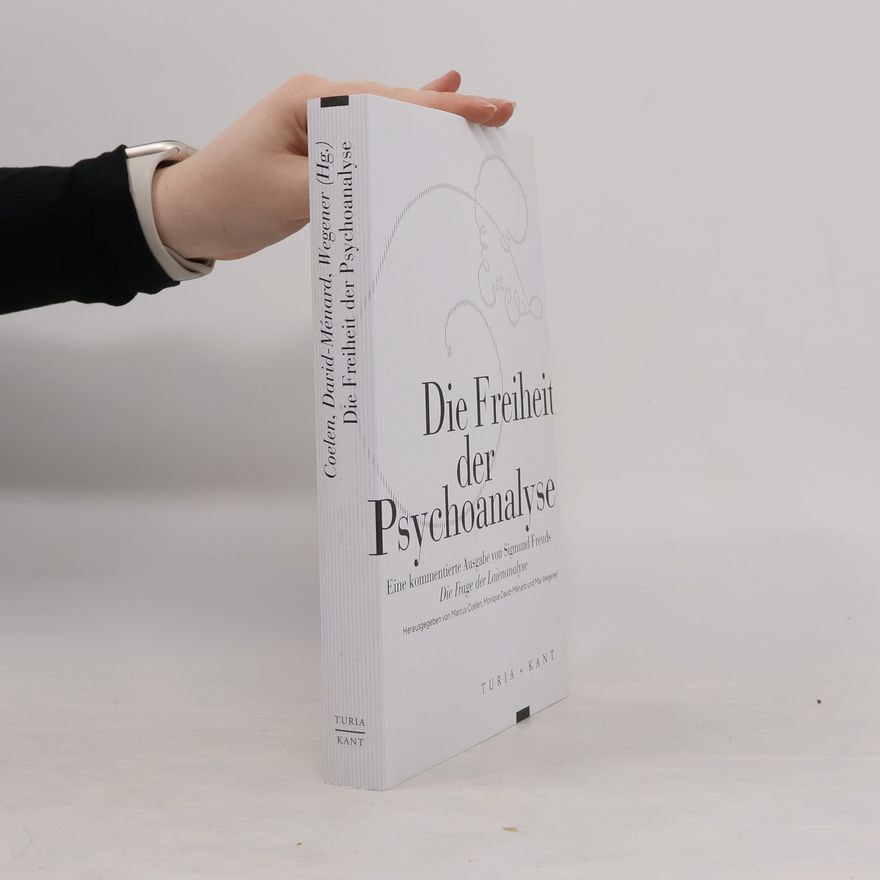 Herausgegeben von Marcus Coelen Die Freiheit der Psychoanalyse