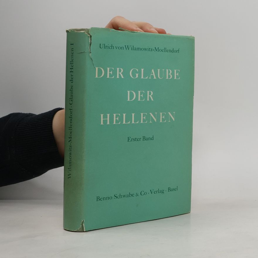 Ulrich von Wilamowitz-Moellendorff Der Glaube der Hellenen I.