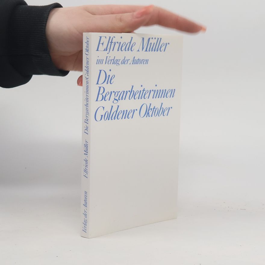 Elfriede Müller Die Bergarbeiterinnen; Goldener Oktober