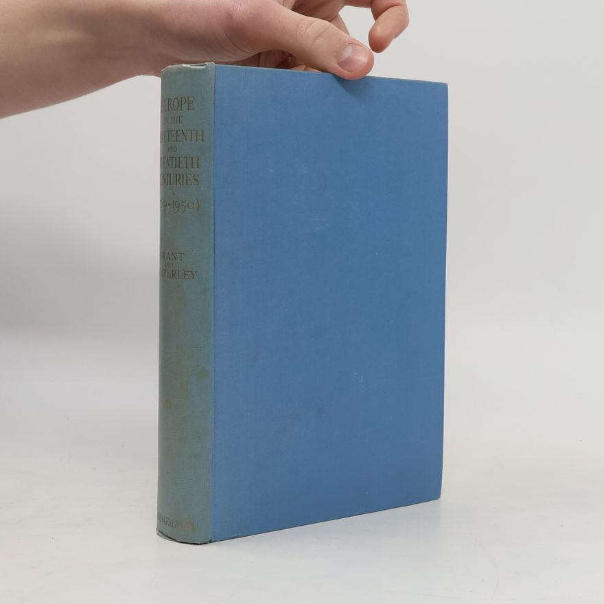 A. J. Grant Europe in the Nineteenth and Twentieth Centuries (1789-1950)