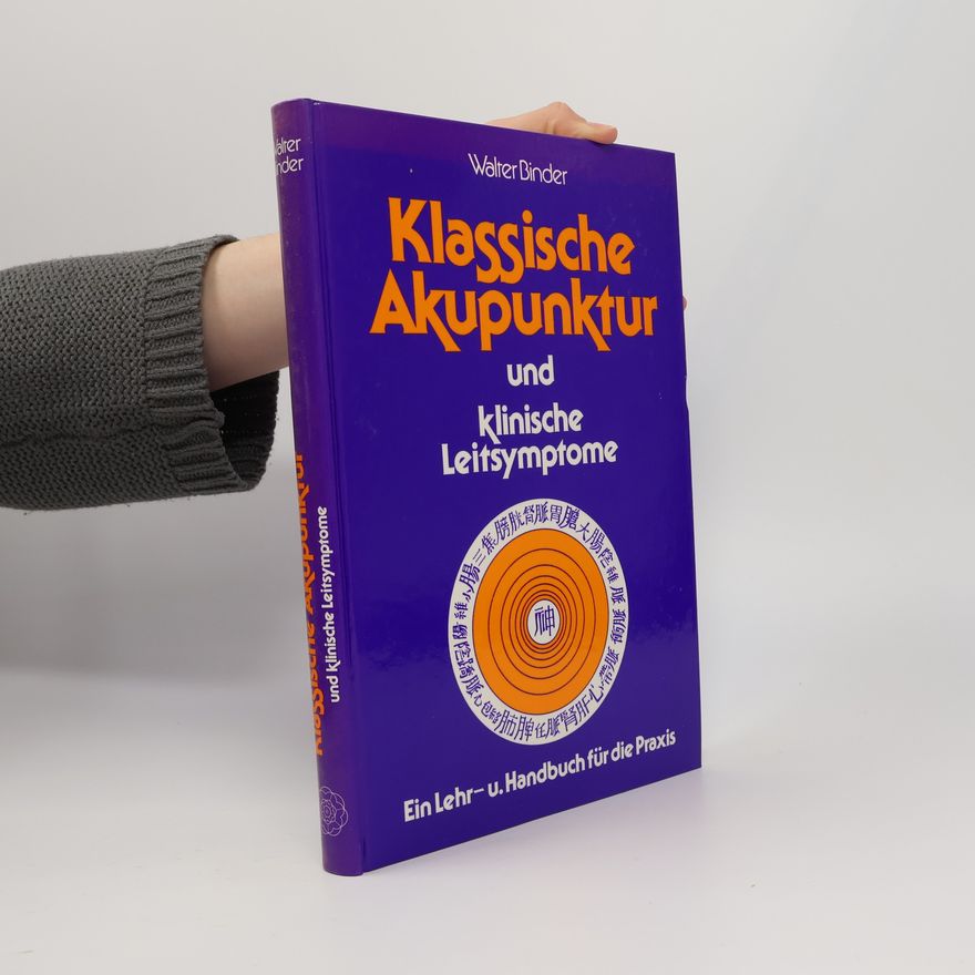 Walter Binder Klassische Akupunktur und klinische Leitsymptome