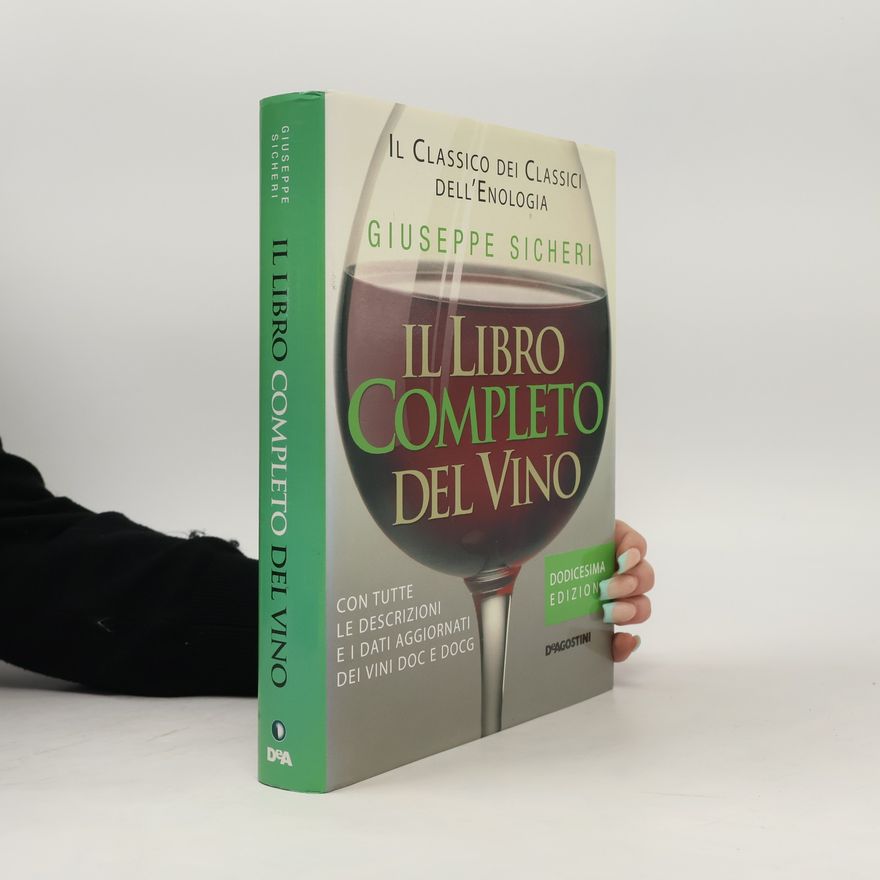Giuseppe Sicheri Il libro completo del vino - Dodicesima edizione