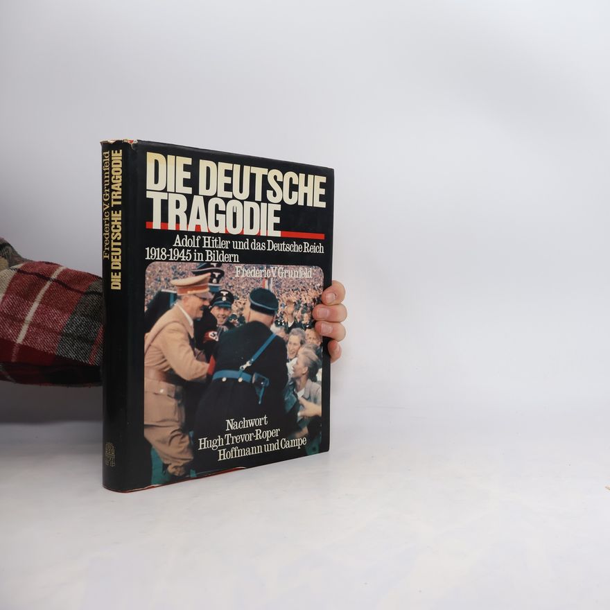Frederic V. Grunfeld Die deutsche Tragödie