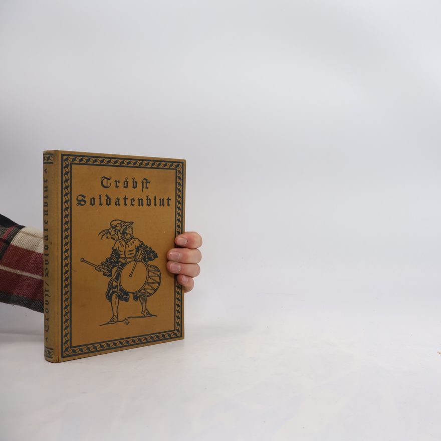 Hauptmann Tröbst Soldatenblut. Vom Baltikum zu Kemal Pascha
