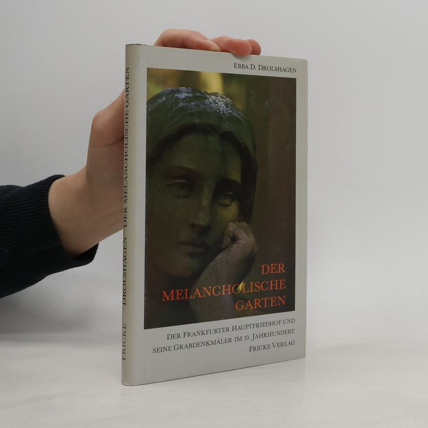 Ebba D. Drolshagen Der melancholische Garten