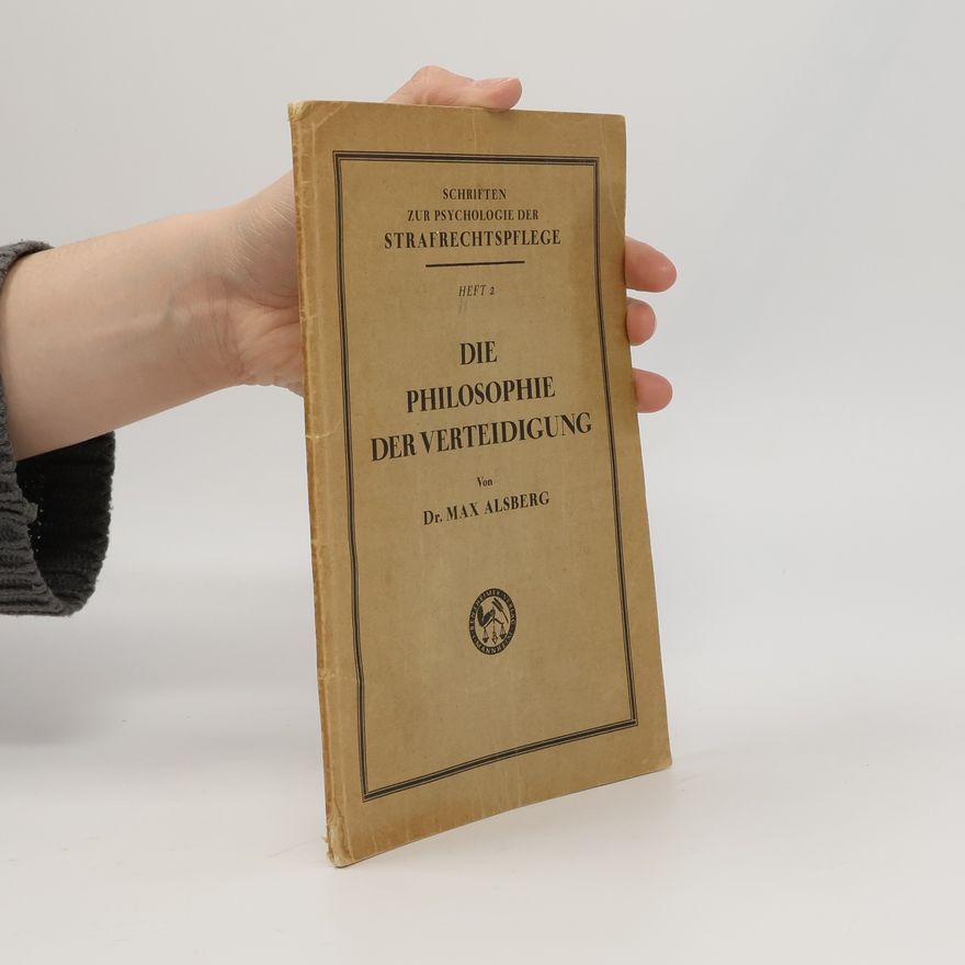 Max Alsberg Die Philosophie der Verteidigung