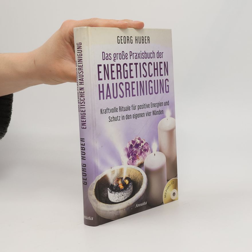 Georg Huber Das große Praxisbuch der energetischen Hausreinigung