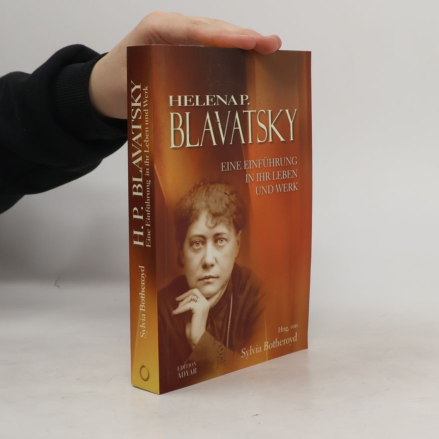 Helena Blavatsky Helena P. Blavatsky - Eine Einführung in ihr Leben und Werk