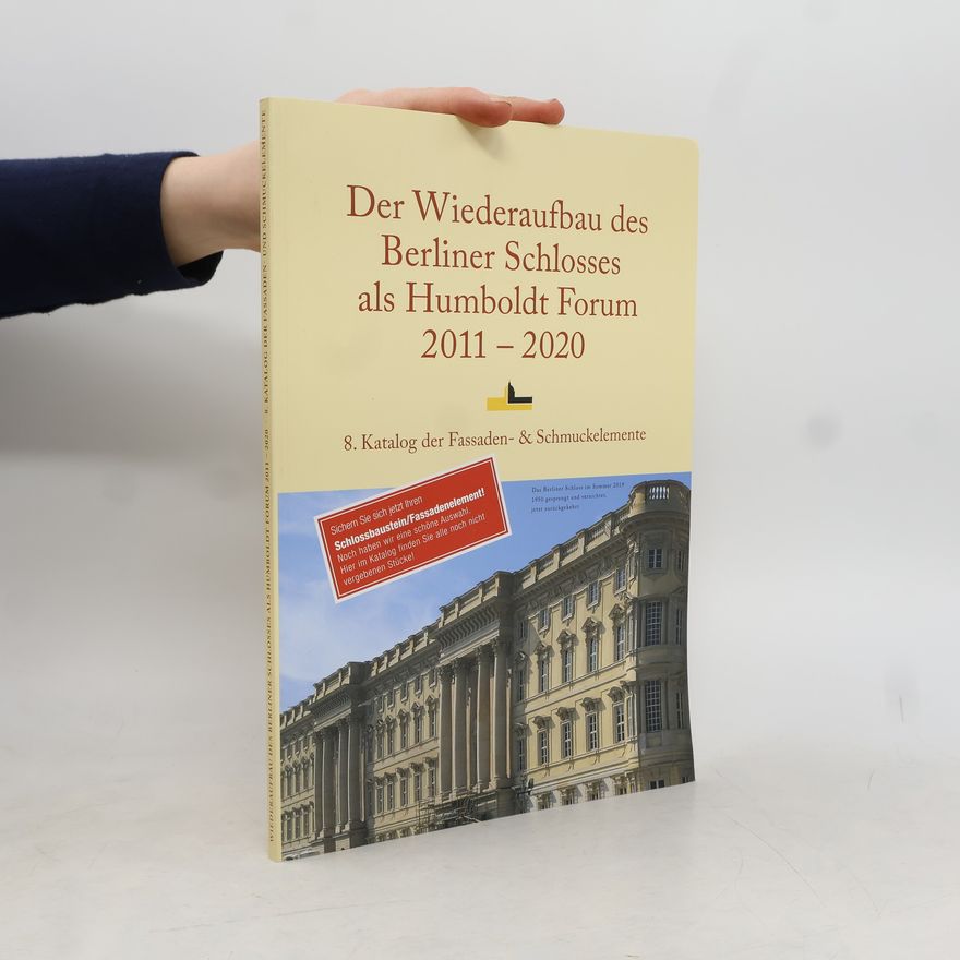 Autorenkollektiv Der Wiederaufbau des Berliner Schlosses als Humboldt Forum 2011-2020 8