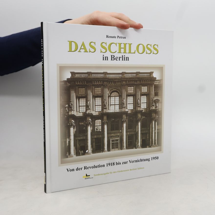 Renate Petras Das Schloss in Berlin