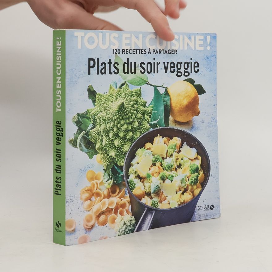 Autorenkollektiv Plats du soir veggie - Tous en cuisine ! 120 recettes à partager