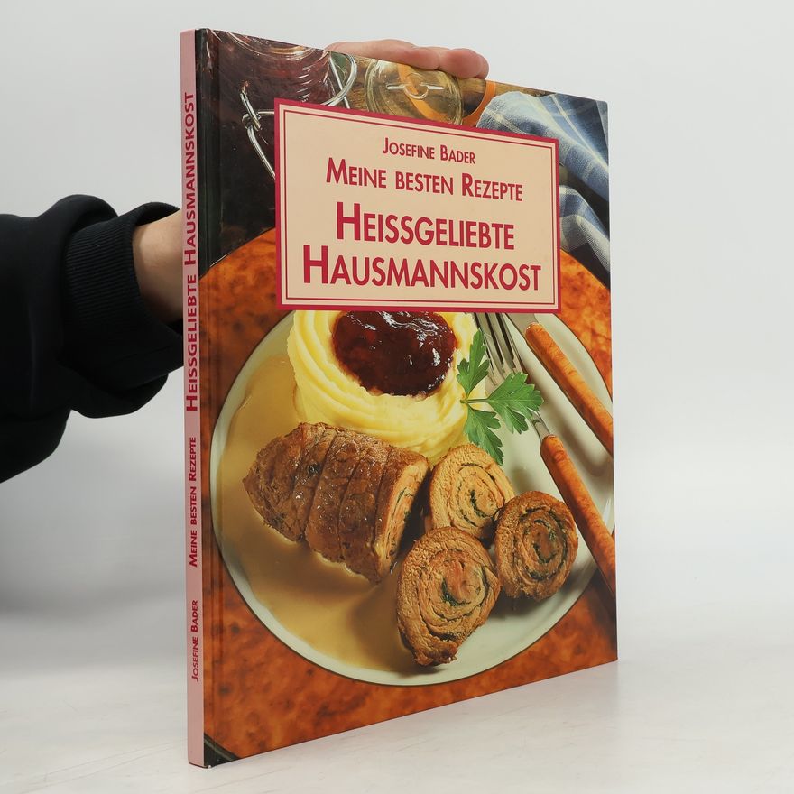 Josefine Bader Meine besten Rezepte Heissgeliebte Hausmannskost