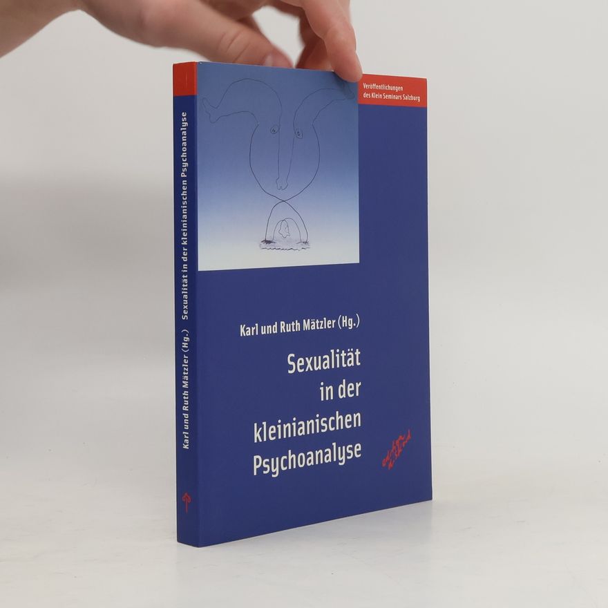 Karl Mätzler Sexualität in der kleinianischen Psychoanalyse